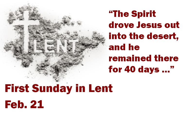 First Sunday in Lent — Feb. 21