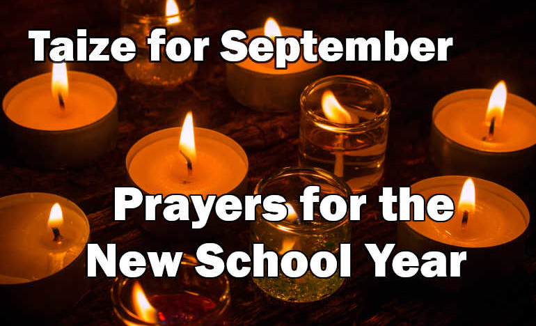 Taizé for September: Prayers for the New School Year