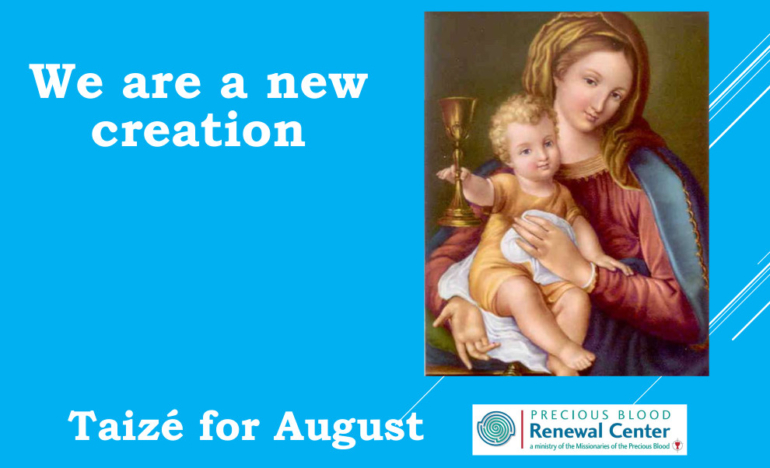 August Taizé: We Are A New Creation