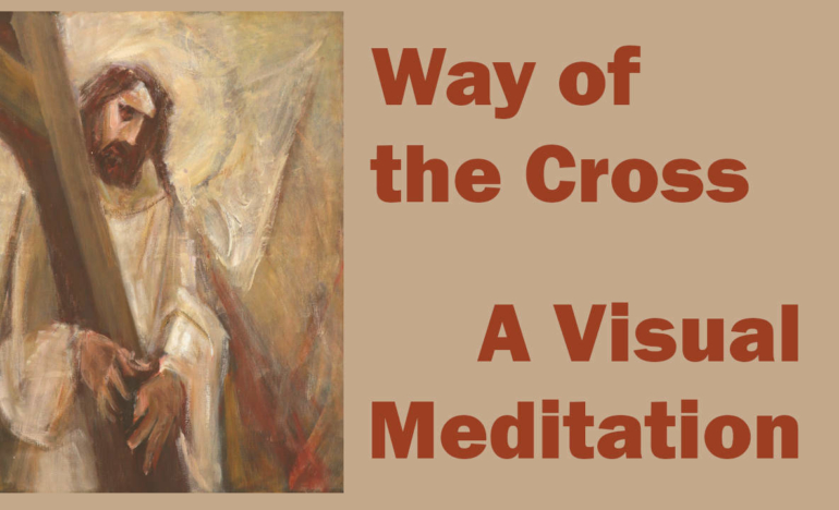 Way of the Cross: A Visual Meditation